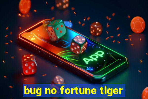 bug no fortune tiger